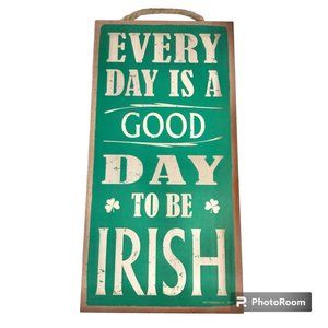 Irish Wall Door Sign St. Patricks Day Wood Green Every Day is Good to be Irish